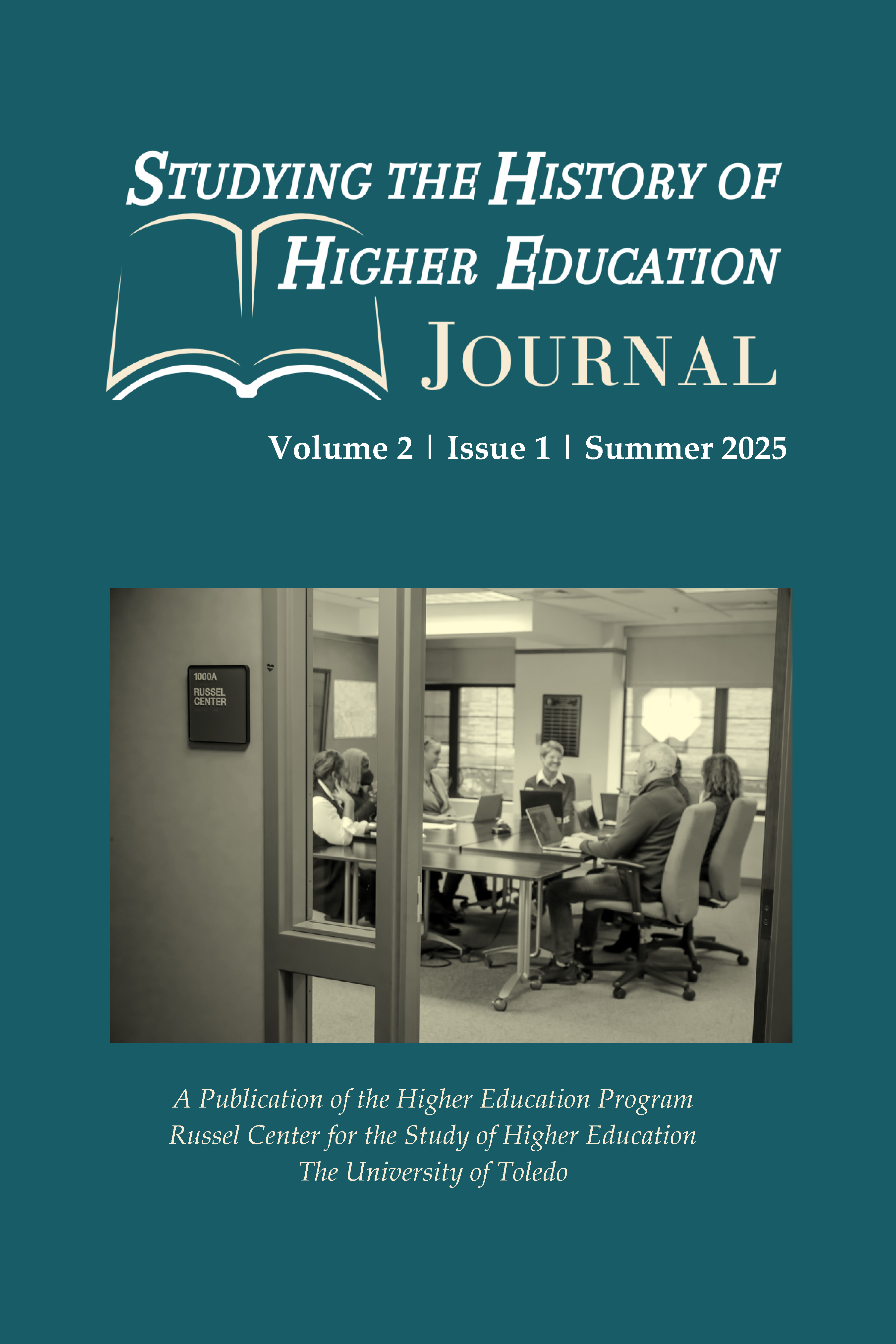 Image of the front cover of the Studying the History of Higher Education Journal Volume 2 Issue 1 Summer 2025 a publication of the Higher Education Program Russel Center at The University of Toledo. It includes a picture of a group of scholars talking at a conference table in the Russel Center