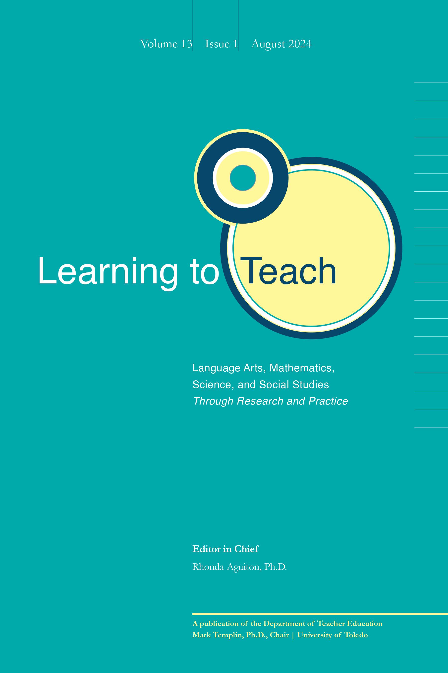 					View Vol. 13 No. 1 (2024): Learning to Teach Language Arts, Mathematics, Science, and Social Studies Through Research and Practice
				